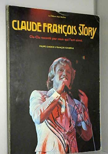 Couverture de Claude François Story, Clo-Clo raconté par ceux qui l'ont aimé