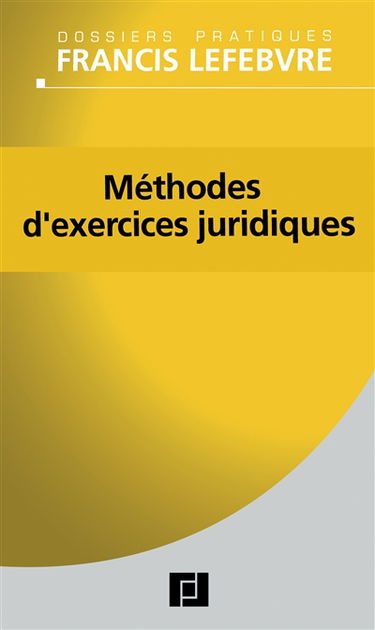 Méthodes d'exercices juridiques : commentaire d'arrêt, cas pratique, consultation, dissertation, synthèse de documents : à jour au 1er octobre 2007