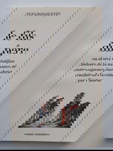 Le Fils du père ou la Très véridique histoire de la naissance de notre Seigneur