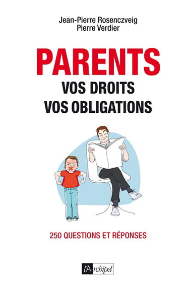Parents : vos droits, vos obligations : 250 questions et réponses