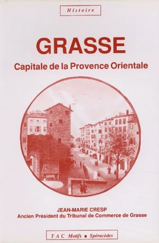 Grasse, capitale de la Provence orientale