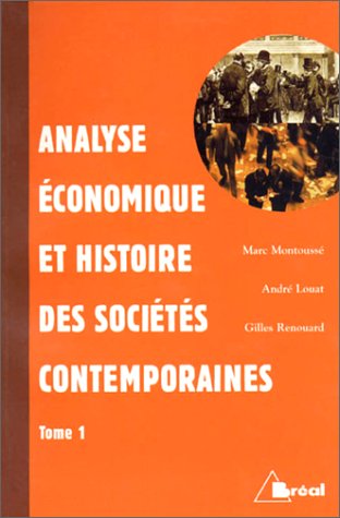 Histoire et économie des sociétés contemporaines : classes préparatoires commerciales, premier cycle universitaire. Vol. 1. Prémices et enracinements économiques