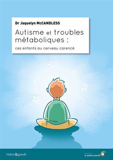 Autisme et troubles métaboliques : ces enfants au cerveau carencé