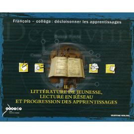 Français-collège : décloisonner les apprentissages: Tome 2, Littérature de jeunesse, lecture en réseau et progression des apprentissages