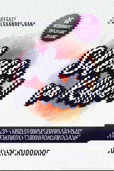 Silence, ça kiffe !: 23+1 règles pour se sentir à sa place, être heureux et trouver un sens à sa vie