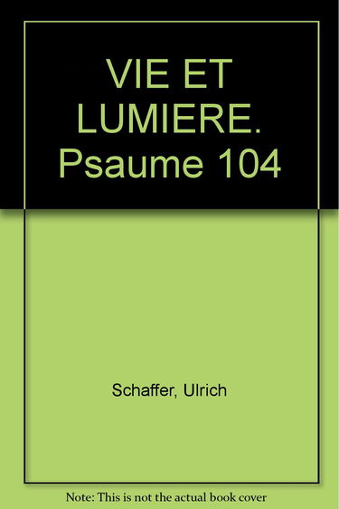 Vie Et Lumiere. Psaume 104