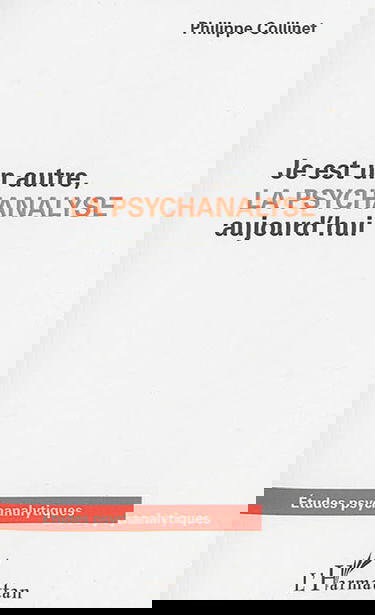 Je est un autre, la psychanalyse aujourd'hui