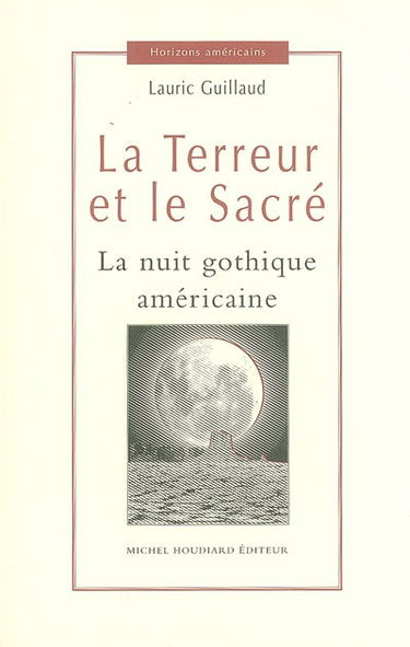 La terreur et le sacré : la nuit gothique américaine