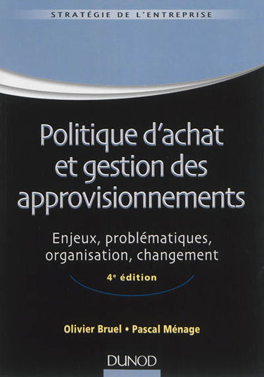 Politique d'achat et gestion des approvisionnements : enjeux, problématiques, organisation, changement