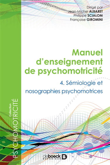 Couverture de Manuel d'enseignement de psychomotricité. Vol. 4. Sémiologie et nosographies psychomotrices
