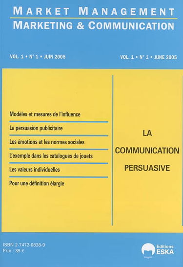 Marketing & communication, market management, n° 1 (2005). La communication persuasive