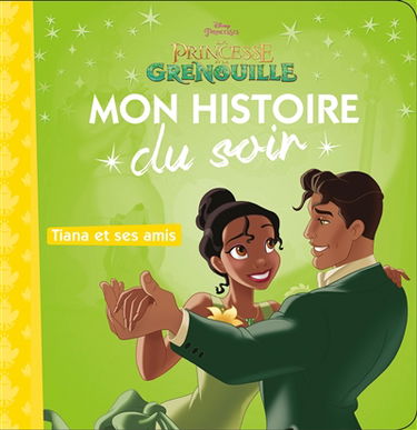 La princesse et la grenouille : Tiana et ses amis