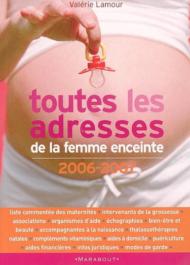 Toutes les adresses de la femme enceinte : 2006-2007