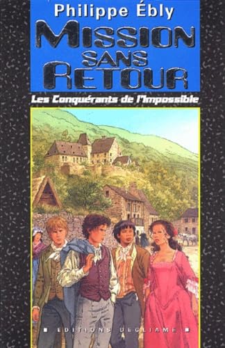 Les conquérants de l'impossible. Mission sans retour
