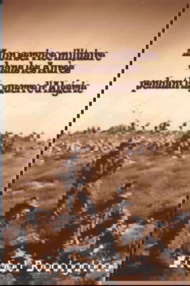 Mon service militaire dans les Aurès pendant la guerre d'Algérie