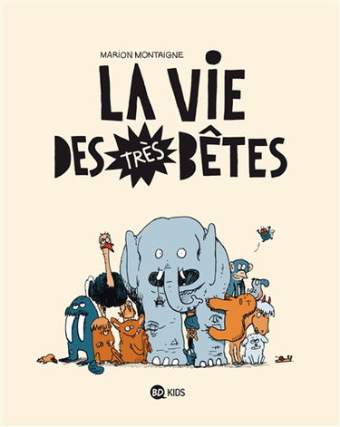 La vie des très bêtes. Vol. 1