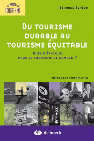 Du tourisme durable au tourisme équitable : quelle éthique pour le tourisme de demain ?