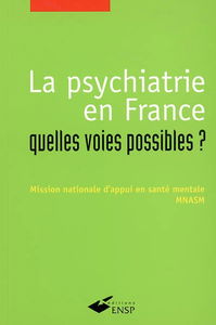 La psychiatrie en France : quelles voies possibles ?