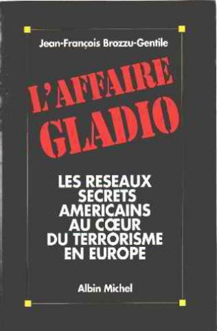 L'Affaire Gladio : les réseaux secrets américains au coeur du terrorisme en Europe