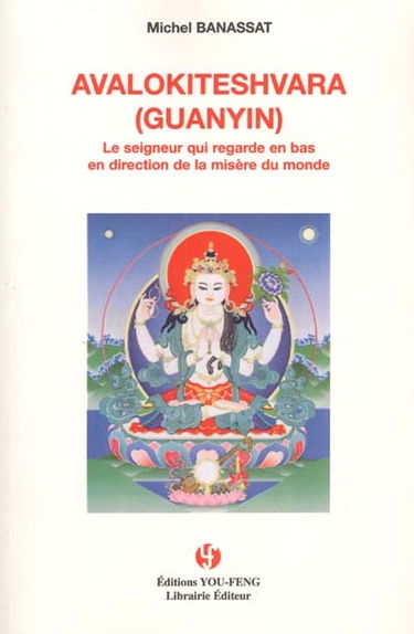 Avalokiteshvara (Guanyin) : le Seigneur qui regarde en bas en direction de la misère du monde