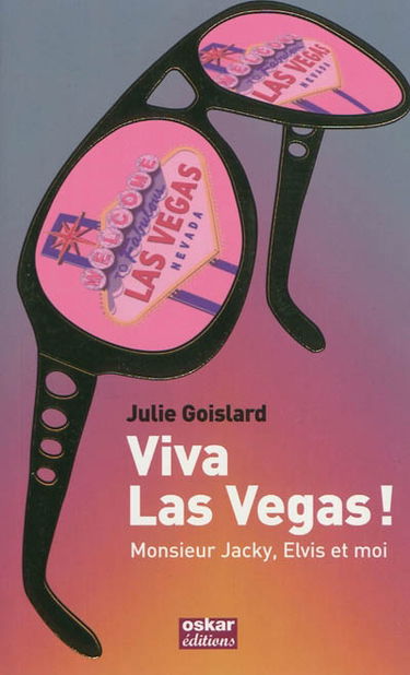 Viva Las Vegas ! : monsieur Jacky, Elvis et moi