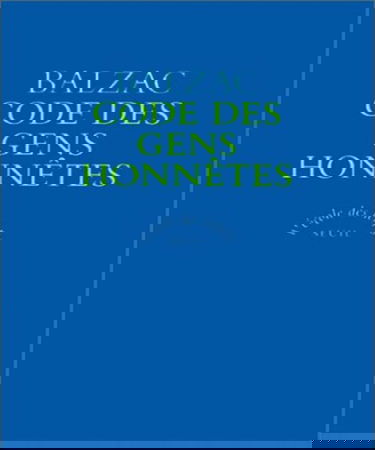 Code des gens honnêtes ou L'art de ne pas être dupe des fripons. Eloge du crime