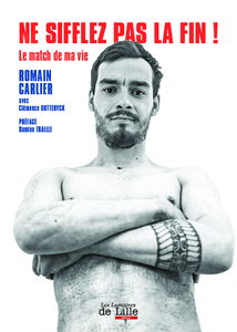 Ne sifflez pas la fin ! : le match de ma vie