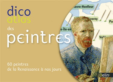 Dico atlas des peintres : 60 peintres de la Renaissance à nos jours