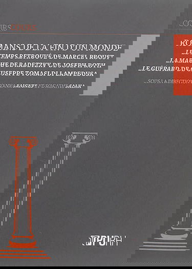 Romans de la fin d'un monde : Le temps retrouvé de Marcel Proust, La marche de Radetzky de Joseph Roth, Le guépard de Giuseppe Tomasi di Lampedusa