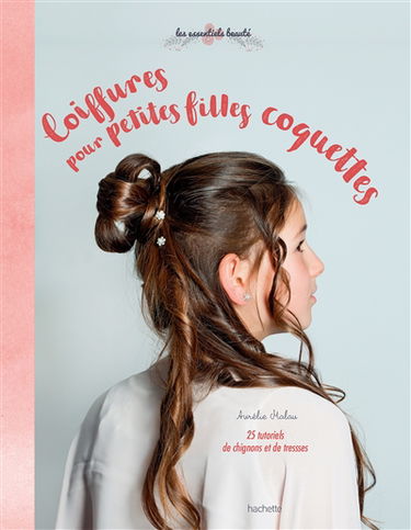 Coiffures pour petites filles coquettes : 25 tutoriels de chignons et de tresses