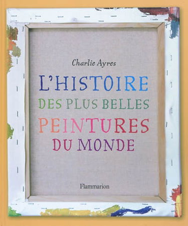 L'histoire des plus belles peintures du monde