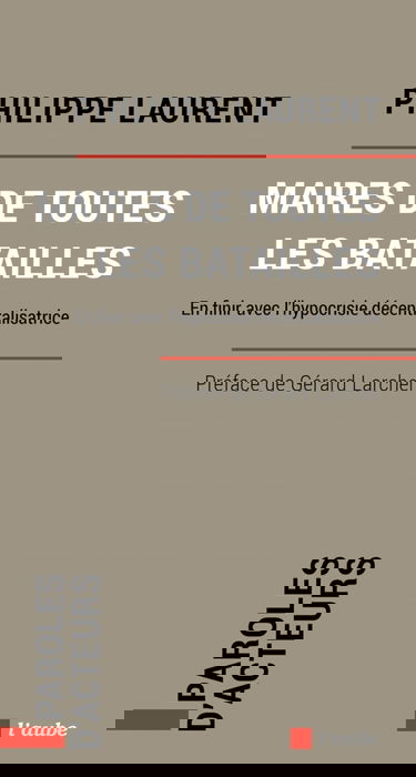 Maires de toutes les batailles: En finir avec l’hypocrisie décentralisatrice