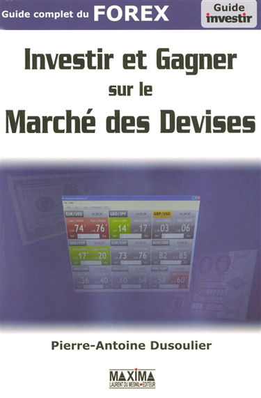 Investir et gagner sur le marché des devises : guide complet du Forex