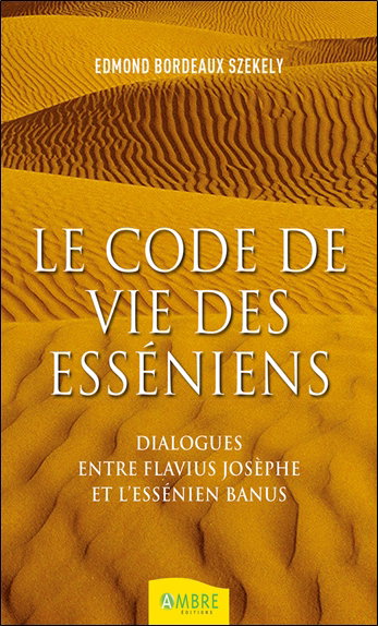 Couverture de Le code de vie des Esséniens : dialogues entre Flavius Josèphe et l'Essénien Banus