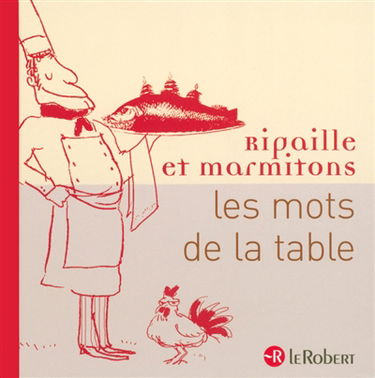 Ripaille et marmitons : les mots de la table