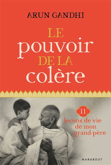 Le pouvoir de la colère : 11 leçons de vie de mon grand-père