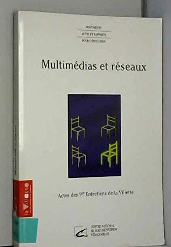 Multimédias et réseaux : vivre, échanger, apprendre, entreprendre : actes des 9es Entretiens de La Villette
