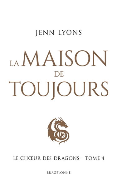 Le choeur des dragons. Vol. 4. La maison de toujours