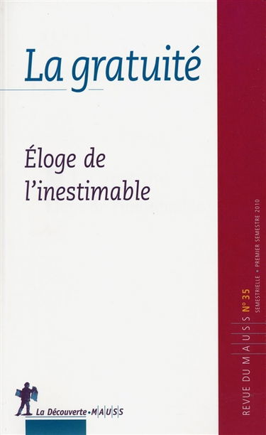 Revue du MAUSS, n° 35. La gratuité : éloge de l'inestimable