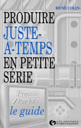 Produire juste-à-temps en petite série : le guide