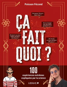 Ca fait quoi ? : 100 expériences extrêmes expliquées par la science