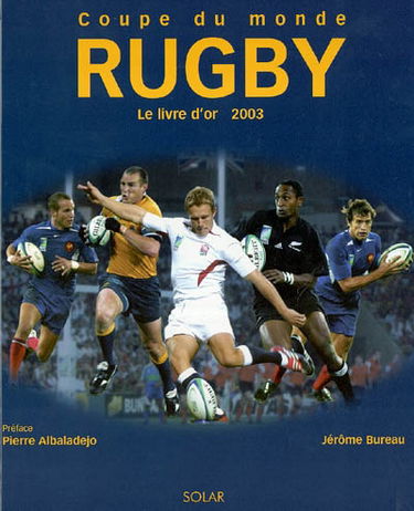 Coupe du monde de rugby : le livre d'or 2003