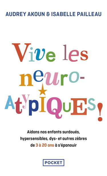 Vive les zatypiques ! : aidons nos enfants surdoués, hypersensibles, dys-, et autres zèbres de 3 à 20 ans à s'épanouir