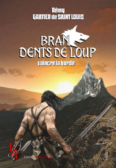 Bran, dents de loup T4 : Vaincre la horde