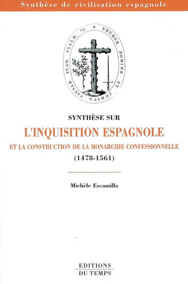 Synthèse sur l'Inquisition espagnole et la construction de la monarchie confessionnelle (1478-1561)