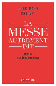 La messe autrement dit : retour aux fondamentaux