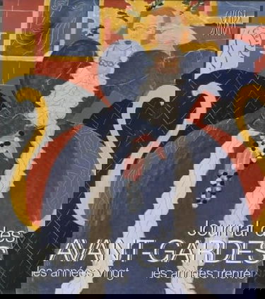 Journal des avant-gardes : les années vingt, les années trente