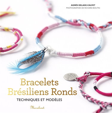 Couverture de Bracelets brésiliens ronds : techniques et modèles par Agnès Delage-Calvet