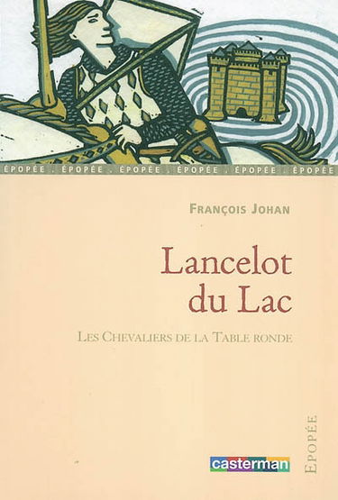 Les chevaliers de la Table ronde. Lancelot du Lac