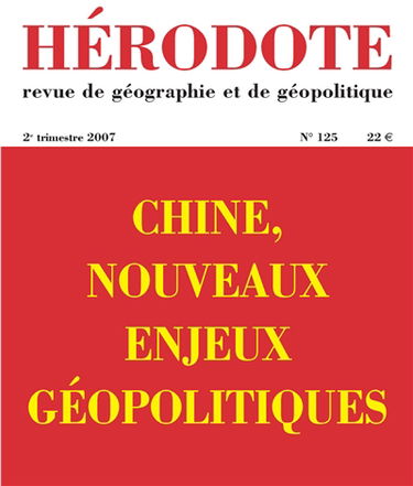 Hérodote, n° 125. Chine, nouveaux enjeux géopolitiques